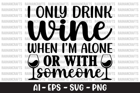 Download I Only Drink Wine when I'm Alone SVG - Premium Resources