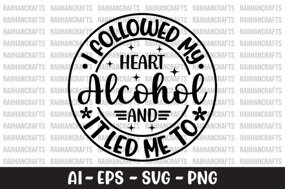 Download I Followed My Heart Alcohol Circle SVG - Premium Resources